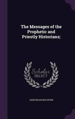 The Messages of the Prophetic and Priestly Historians;