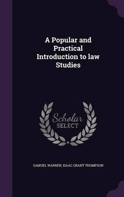 A Popular and Practical Introduction to law Studies - Samuel Warren, Isaac Grant Thompson