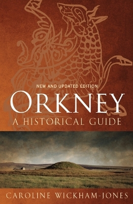 Orkney: A Historical Guide - Caroline Wickham-Jones
