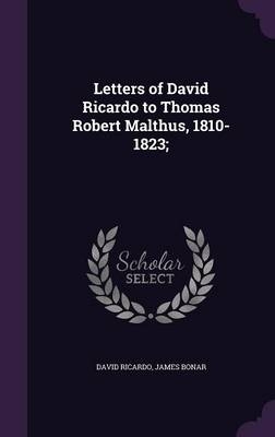 Letters of David Ricardo to Thomas Robert Malthus, 1810-1823;