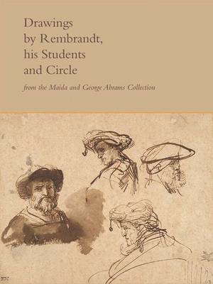 Drawings by Rembrandt, His Students, and Circle from the Maida and George Abrams Collection - Peter C. Sutton