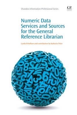 Numeric Data Services and Sources for the General Reference Librarian - Lynda Kellam, Katharin Peter