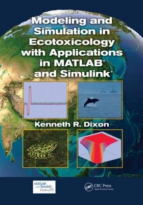 Modeling and Simulation in Ecotoxicology with Applications in MATLAB and Simulink - Kenneth R. Dixon