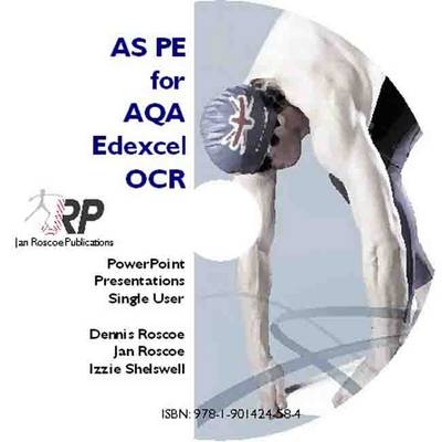 AS PE for AQA/Edexcel/OCR - Classroom Powerpoint Presentations CD-ROM Single User (revised Edition 2011) - Dennis Roscoe, Jan Roscoe, Elizabeth Shelswell