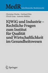 IQWiG und Industrie &ndash; Rechtliche Fragen zum Institut f&uuml;r Qualit&auml;t und Wirtschaftlichkeit im Gesundheitswesen - Christian Dierks, Gerhard Nitz, Martin Stellpflug, Antonia Mehlitz