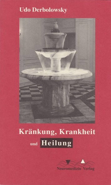 Kr&auml;nkung, Krankheit und Heilung - Udo Derbolowsky