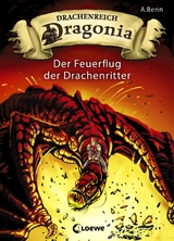 Drachenreich Dragonia (Band 2) - Der Feuerflug der Drachenritter - A. Benn