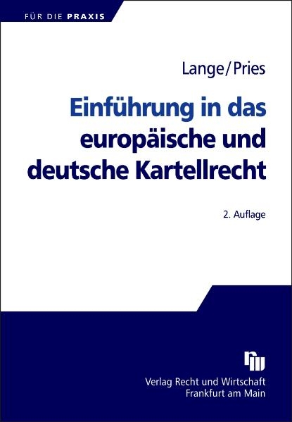Einf&uuml;hrung in das europ&auml;ische und deutsche Kartellrecht - Knut Werner Lange, Thorsten Pries