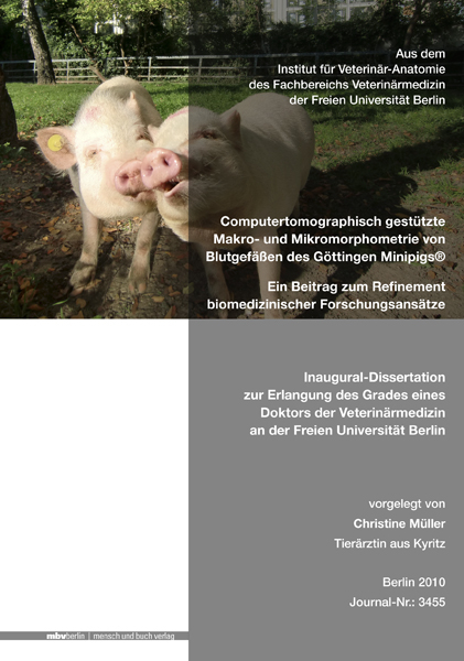 Computertomographisch gest&uuml;tzte Makro- und Mikromorphometrie von Blutgef&auml;&szlig;en des G&ouml;ttingen Minipigs&reg; - Christine M&uuml;ller