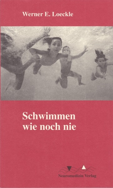 Schwimmen wie noch nie - Werner E Loeckle