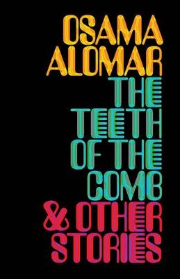 The Teeth of the Comb & Other Stories - Osama Alomar