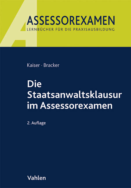 Die Staatsanwaltsklausur im Assessorexamen - Horst Kaiser, Ronald Bracker