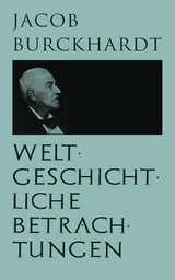 Weltgeschichtliche Betrachtungen - Jacob Burckhardt