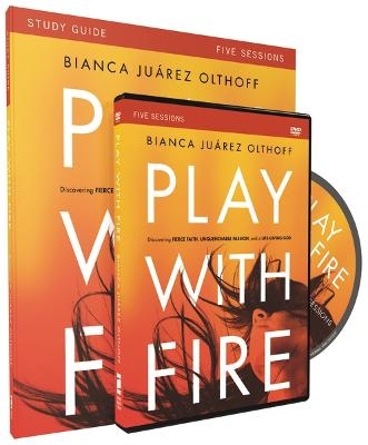Play with Fire Study Guide with DVD - Bianca Juarez Olthoff