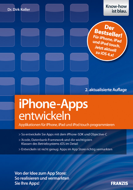 iPhone-Apps entwickeln: Applikationen f&uuml;r iPhone, iPad und iPod touch programmieren - Dirk Koller
