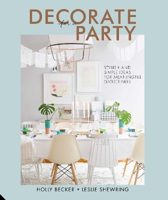 Decorate for a Party - Holly Becker, Leslie Shewring