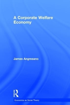 A Corporate Welfare Economy - James Angresano