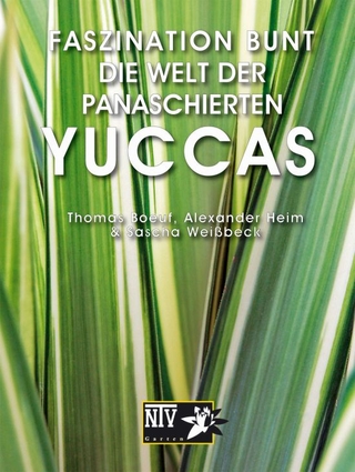 Faszination bunt - Die Welt der panaschierten Yuccas