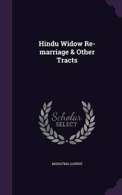 Hindu Widow Re-marriage & Other Tracts - Mahatma Gandhi
