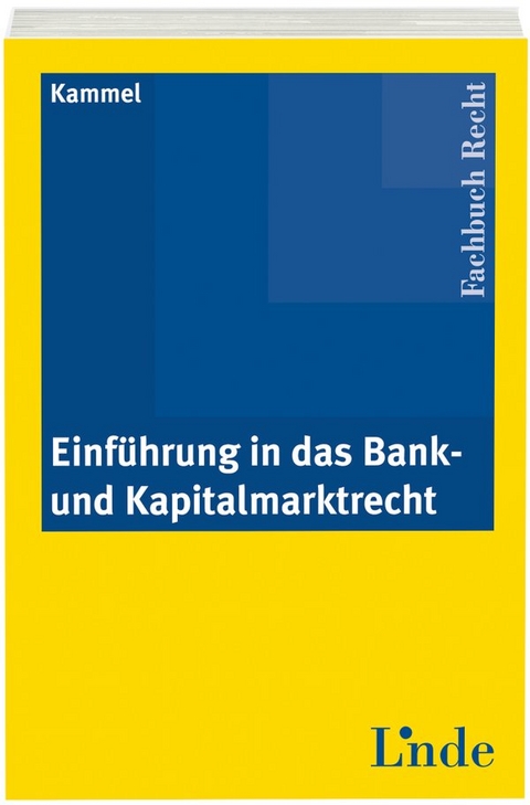 Einf&uuml;hrung in das Bank- und Kapitalmarktrecht - Armin Kammel
