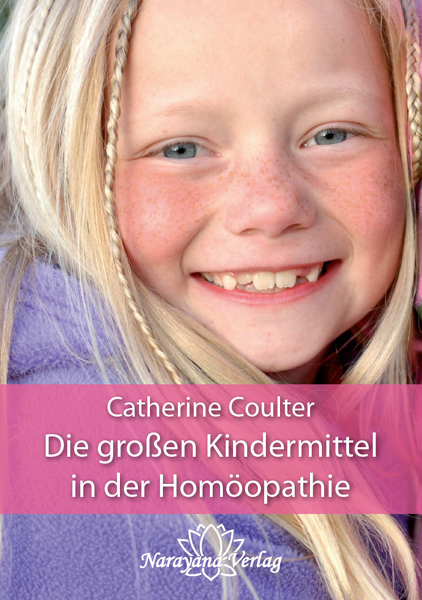 Die gro&szlig;en Kindermittel in der Hom&ouml;opathie - Catherine R Coulter