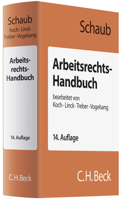 Arbeitsrechts-Handbuch - G&uuml;nter Schaub, Ulrich Koch, R&uuml;diger Linck, J&uuml;rgen Treber, Hinrich Vogelsang