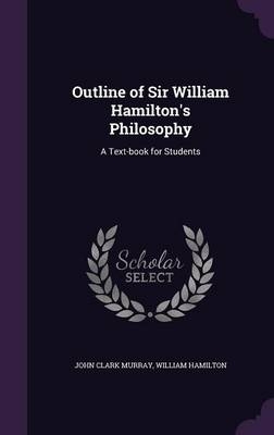 Outline of Sir William Hamilton's Philosophy