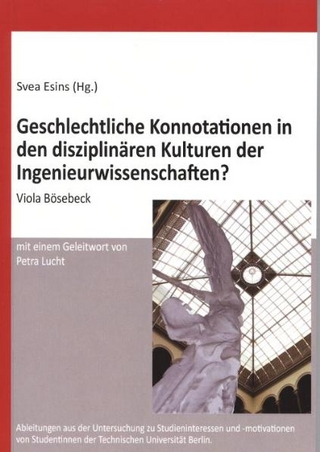 Geschlechtliche Konnotationen in den disziplinären Kulturen der Ingenieurwissenschaften?