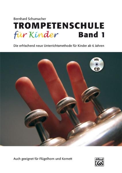 Trompetenschule f&uuml;r Kinder / Trompetenschule f&uuml;r Kinder Band 1 - Bernhard Schumacher