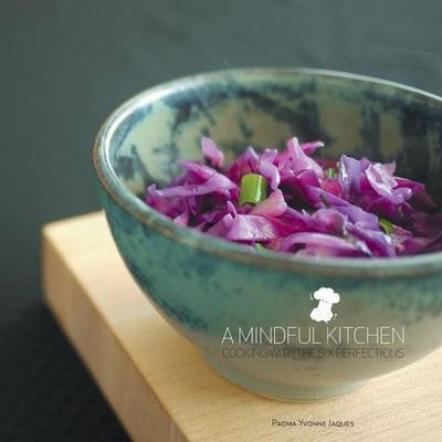 A Mindful Kitchen - Padma Yvonne Jaques