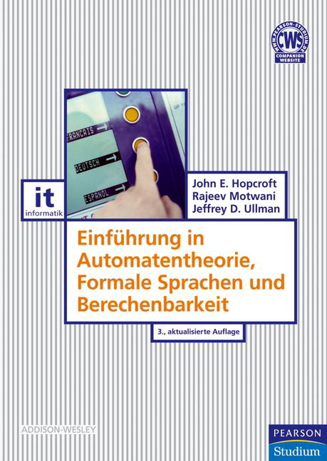 Einf&uuml;hrung in Automatentheorie, Formale Sprachen und Berechenbarkeit - John E. Hopcroft, Rajeev Motwani, Jeffrey D. Ullman
