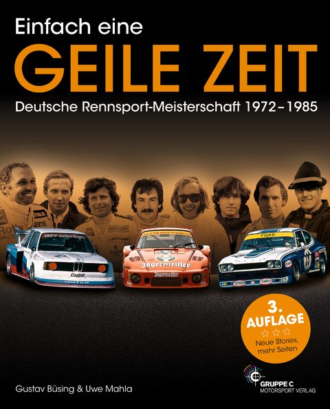 Einfach eine GEILE ZEIT - Deutsche Rennsport-Meisterschaft 1972-1985 - dritte Auflage - Gustav B&uuml;sing, Uwe Mahla