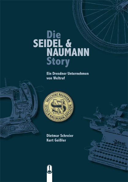 Die SEIDEL & NAUMANN Story - Dietmar Schreier, Kurt Gei&szlig;ler