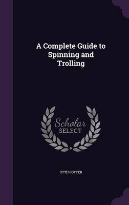 A Complete Guide to Spinning and Trolling - Otter Otter