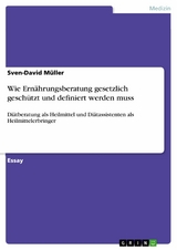 Wie Ern&auml;hrungsberatung gesetzlich gesch&uuml;tzt und definiert werden muss - Sven-David M&uuml;ller