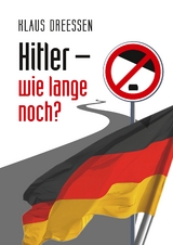 Hitler &ndash; wie lange noch? - Klaus Dreessen