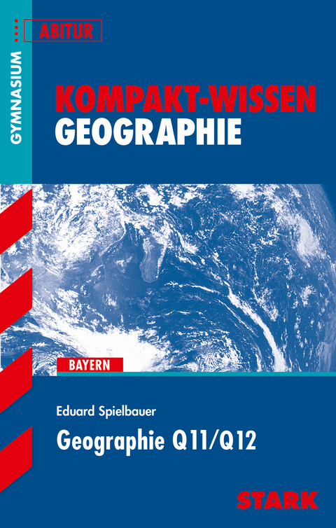 STARK Geographie Q11/Q12 - KOMPAKT - Eduard Spielbauer