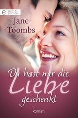 Du hast mir die Liebe geschenkt - Jane Toombs