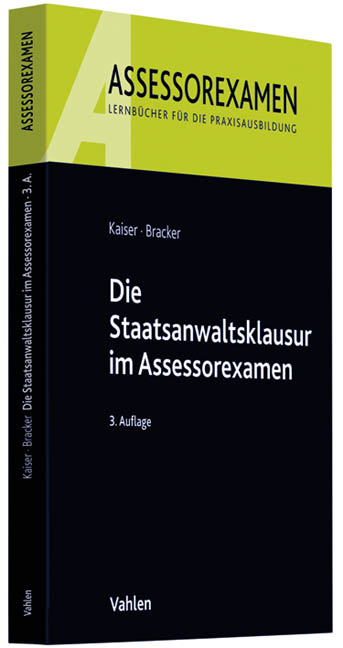 Die Staatsanwaltsklausur im Assessorexamen - Horst Kaiser, Ronald Bracker