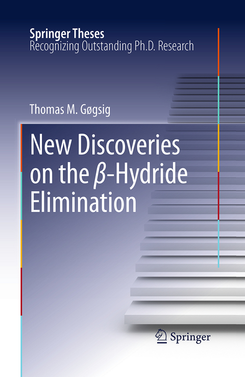 New Discoveries on the &beta;-Hydride Elimination - Thomas M. G&oslash;gsig