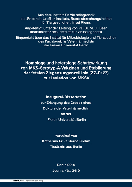 Homologe und heterologe Schutzwirkung von MKS-Serotyp-A-Vakzinen und Etablierung der fetalen Ziegenzungenzelllinie (ZZ-R127) zur Isolation von MKSV - Katharina Erika Gerda Brehm