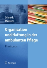 Organisation und Haftung in der ambulanten Pflege - Simone Schmidt, Thomas Mei&szlig;ner