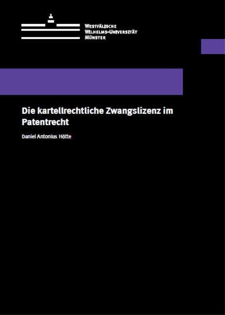 Die kartellrechtliche Zwangslizenz im Patentrecht - Daniel Antonius H&ouml;tte