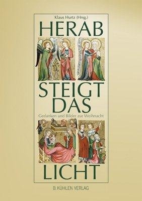 Herab steigt das Licht (Vorzugsausgabe mit Goldschnitt) -  Papst Benedikt XVI., Bert Gerresheim, Friedhelm Hofmann, Klaus Hurtz, Odilo Lechner, Stefan Skowron, Herbert Vorgrimler