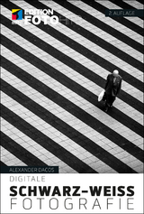 Digitale Schwarz-Wei&szlig;-Fotografie - Alexander Dacos