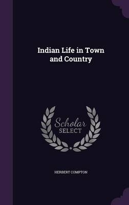 Indian Life in Town and Country