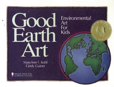 Good Earth Art - MaryAnn F Kohl, Cindy Gainer