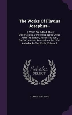 The Works Of Flavius Josephus--