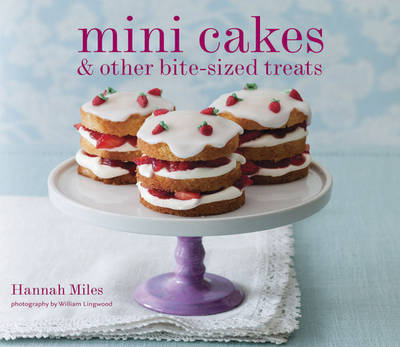 Mini Cakes & Other Bite-Size - Hannah Miles