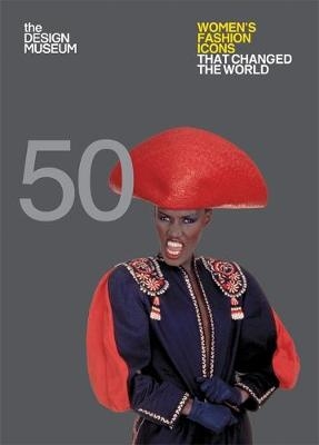 Fifty Women's Fashion Icons that Changed the World - Lauren Cochrane,  Design Museum Enterprise Limited